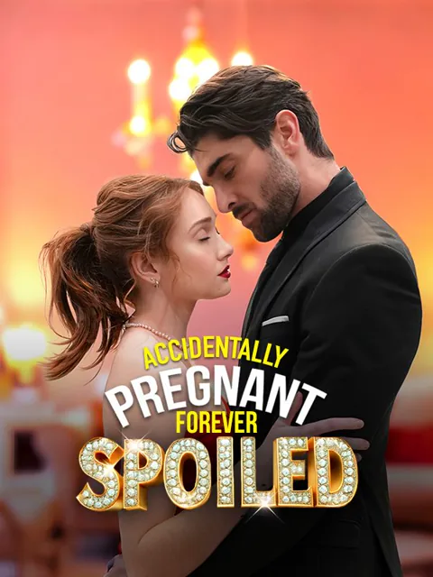 Accidentally Pregnant, Forever Spoiled