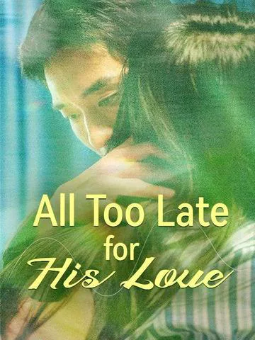 All Too Late for His Love