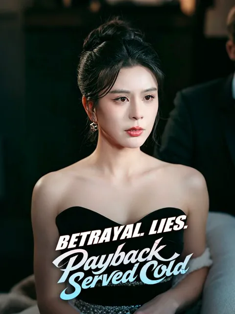 Betrayal. Lies. Payback Served Cold