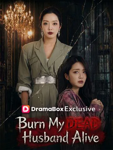 Burn My DEAD Husband Alive