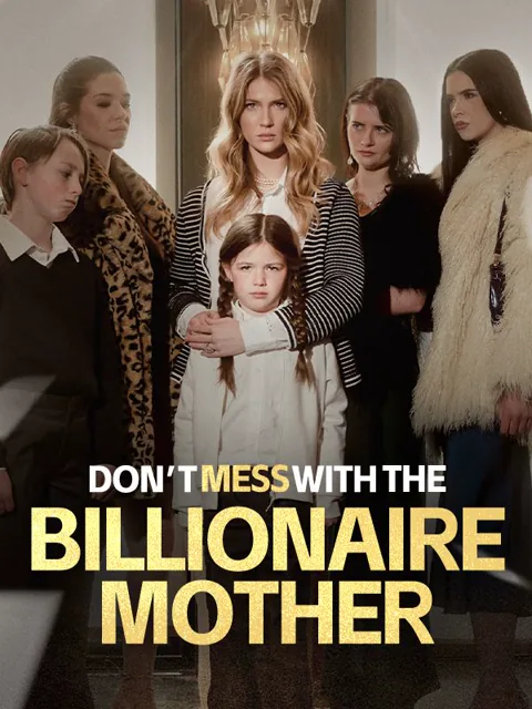 Don’t Mess with the Billionaire Mother