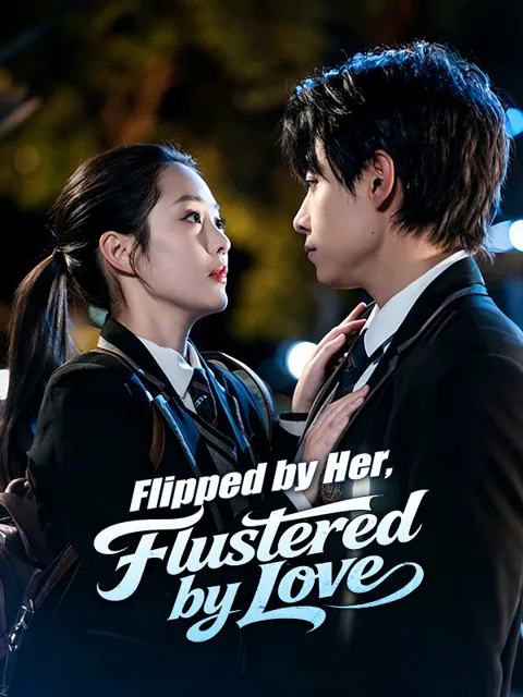 Flipped by Her, Flustered by Love