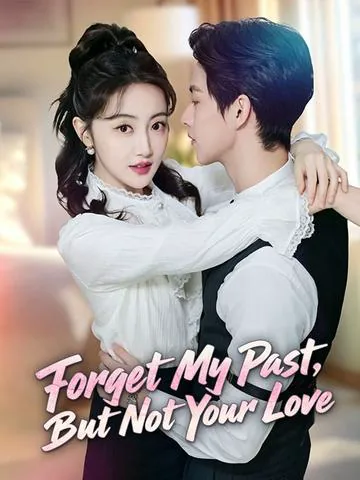 Forget My Past, But Not Your Love