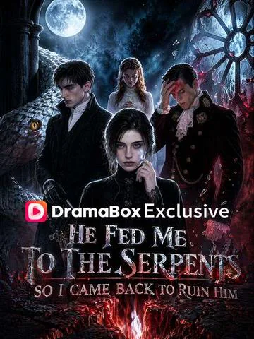 He Fed Me to the Serpents, So I Came Back to Ruin Him