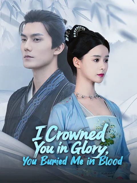 I Crowned You in Glory, You Buried Me in Blood