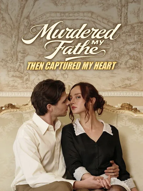 Murdered My Father then Captured My Heart