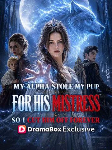 My Alpha Stole My Pup For His Mistress, So I Cut Him Off Forever