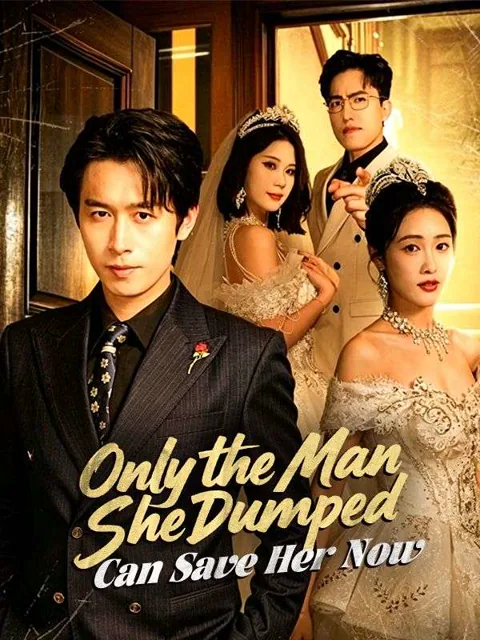 Only the Man She Dumped Can Save Her Now