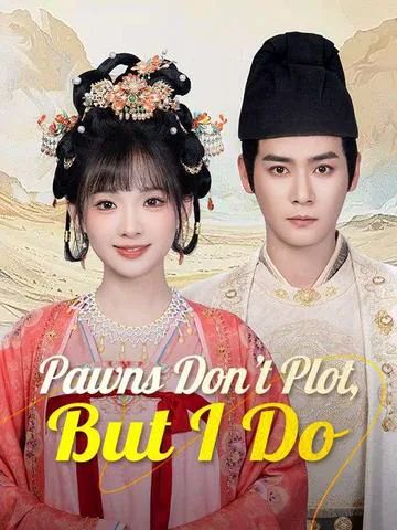 Pawns Don't Plot, But I Do