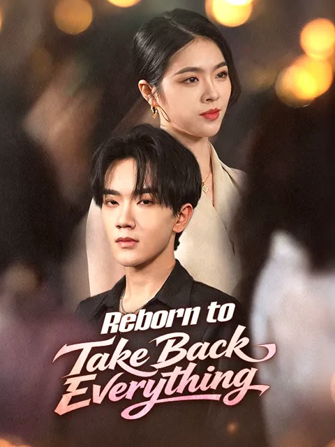Reborn to Take Back Everything