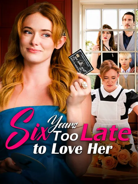 Six Years Too Late to Love Her