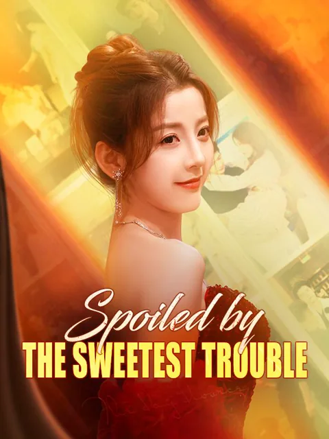 Spoiled by the Sweetest Trouble