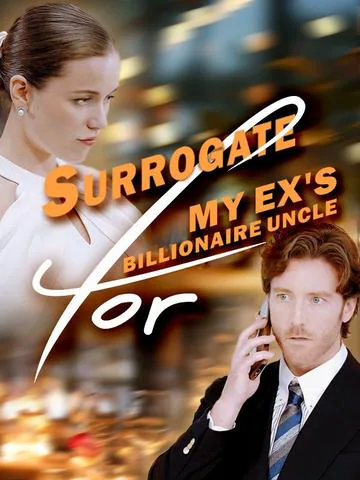 Surrogate For My Ex's Billionaire Uncle