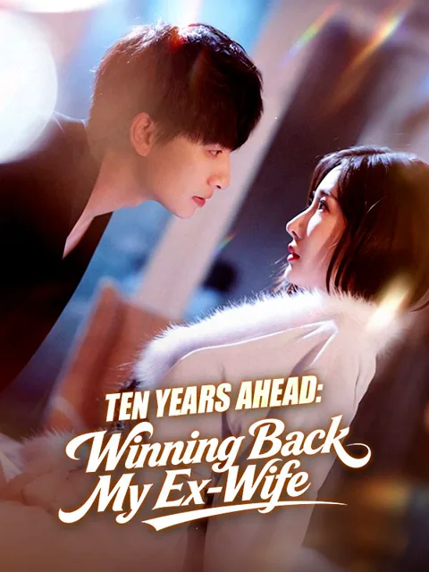 Ten Years Ahead: Winning Back My Ex-Wife