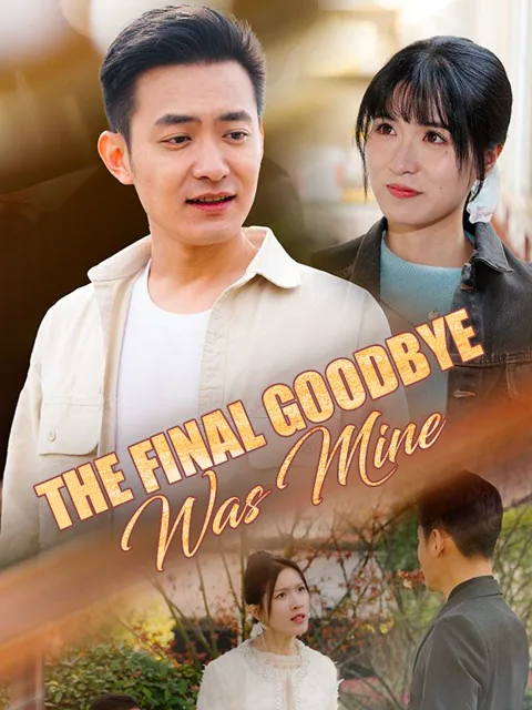 The Final Goodbye Was Mine