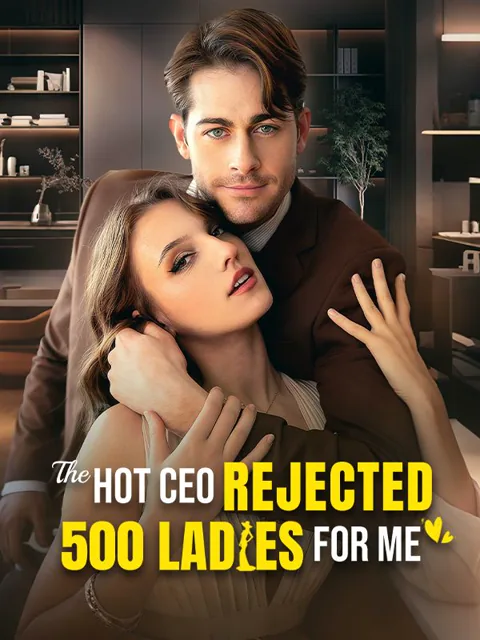 The Hot CEO Rejected 500 Ladies For Me
