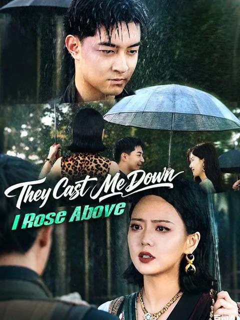 They Cast Me Down, I Rose Above