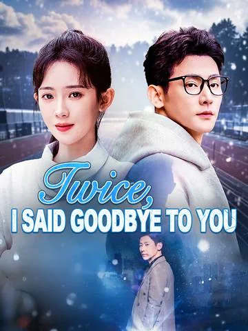 Twice, I Said Goodbye to You
