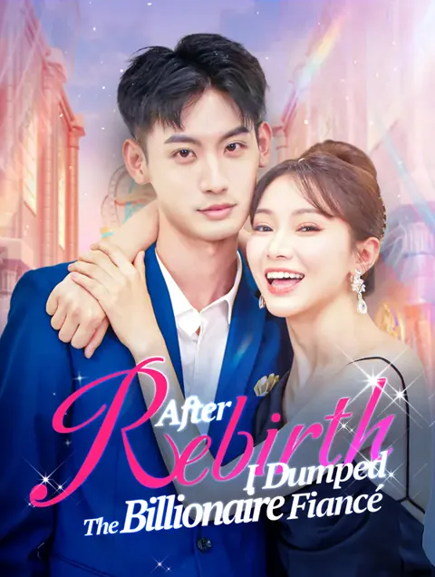 After Rebirth, I Dumped the Billionaire Fiancé