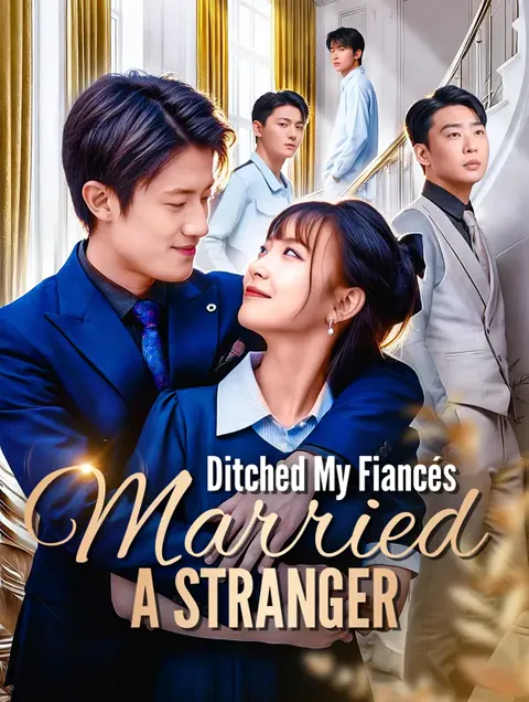 Ditched My Fiancés, Married a Stranger