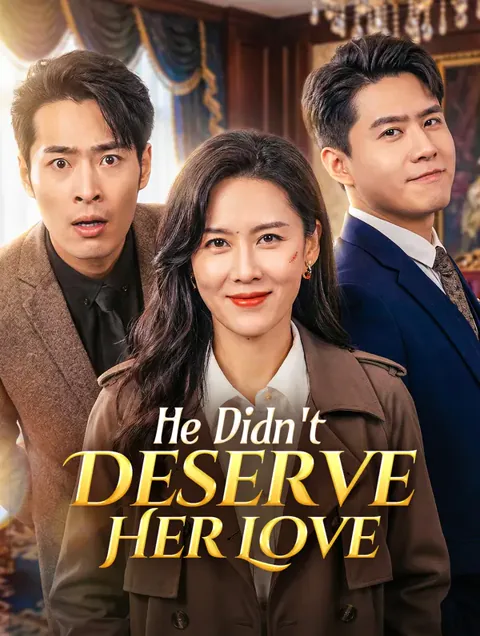He Didn't Deserve Her Love