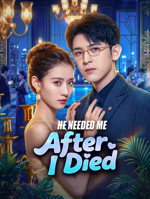 He Needed Me After I Died