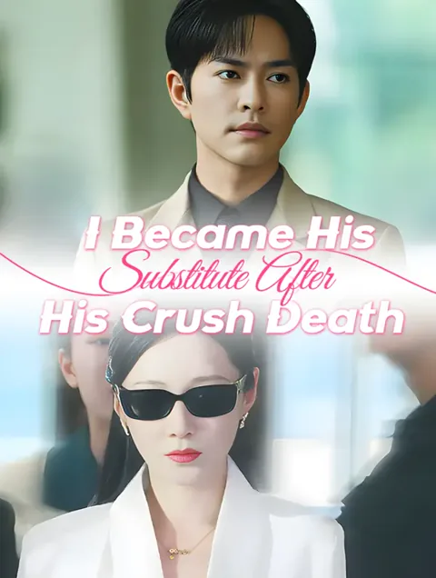 I Became His Substitute After His Crush Death