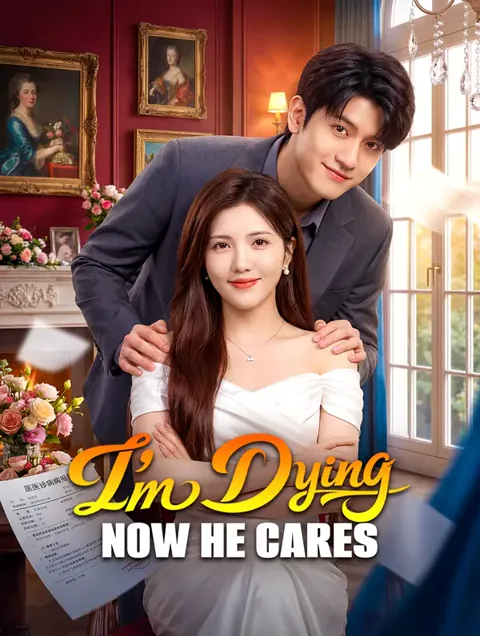I'm Dying, Now He Cares