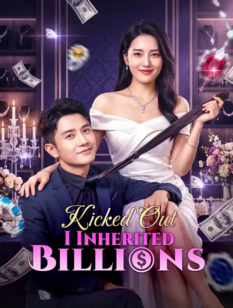 Kicked Out, I Inherited Billions
