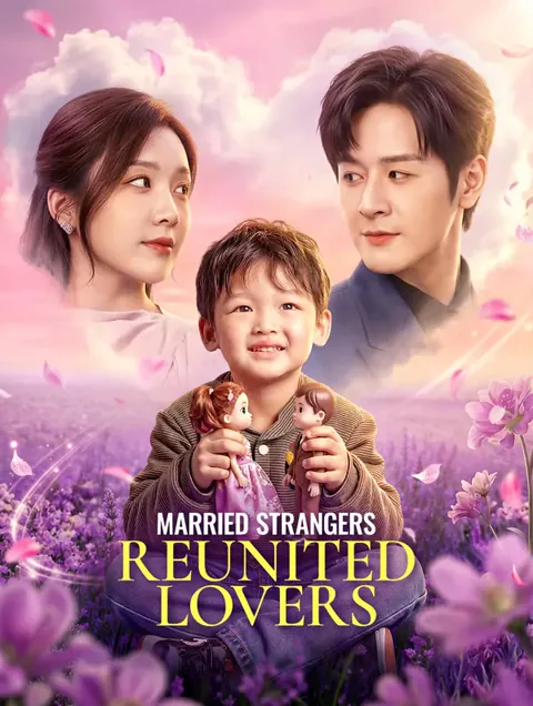 Married Strangers, Reunited Lovers