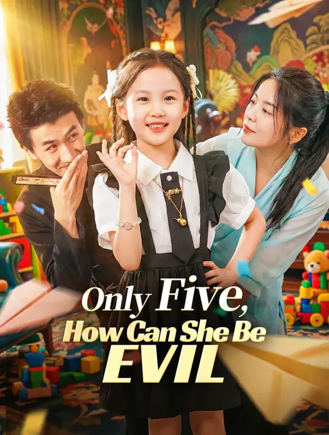 Only Five, How Can She Be Evil