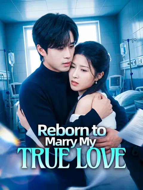 Reborn to Marry My True Love