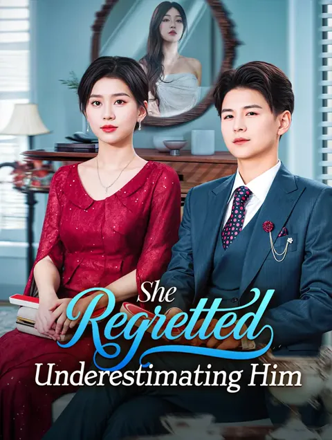 She Regretted Underestimating Him