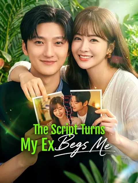 The Script Turns, My Ex Begs Me