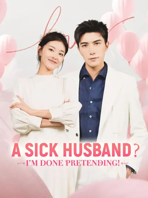 (Dubbed) A Sick Husband? I'm Done Pretending!