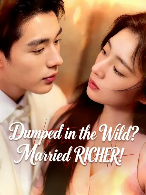 Dumped in the Wild? Married RICHER!