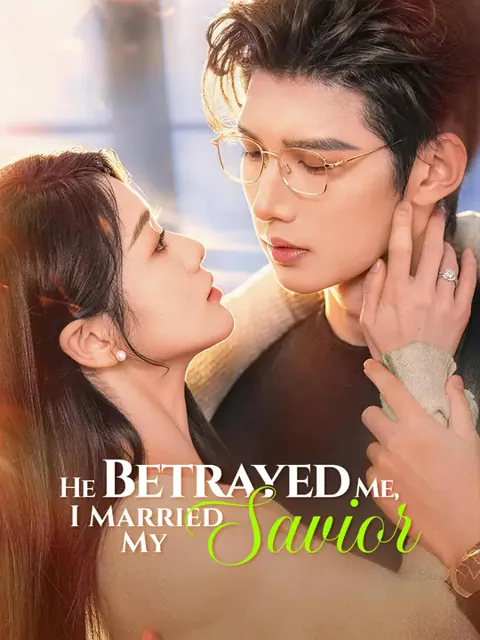He Betrayed Me, I Married My Savior