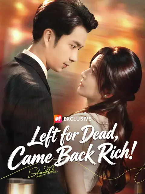 Left for Dead, Came Back Rich!