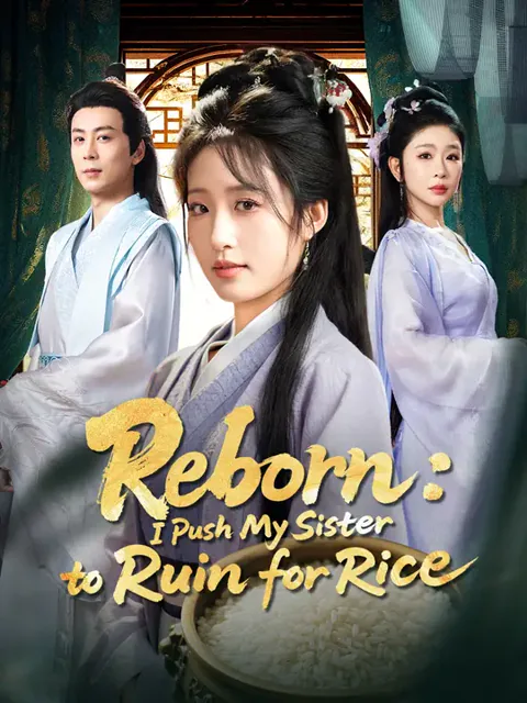 Reborn: I Push My Sister to Ruin for Rice
