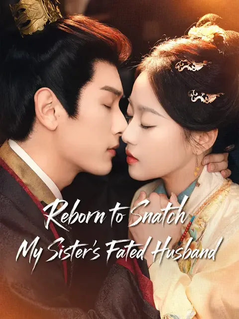 Reborn to Snatch My Sister’s Fated Husband