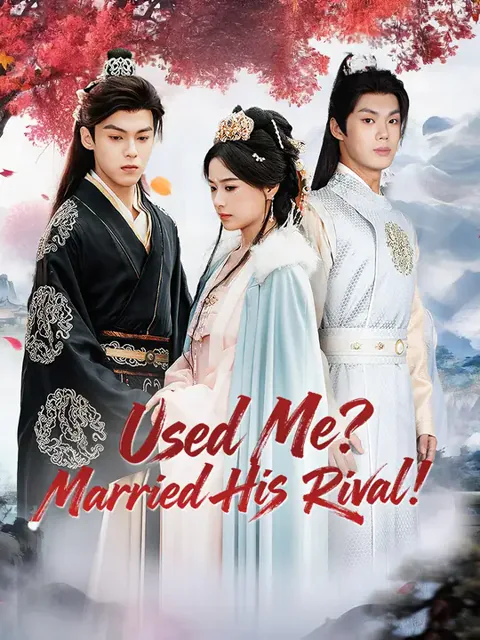 Used Me? Married His Rival!