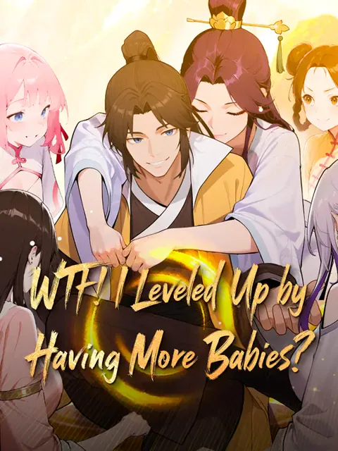 WTF! I Leveled Up by Having More Babies?