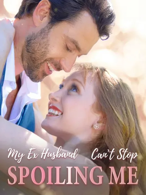 My Ex-Husband Can't Stop Spoiling Me