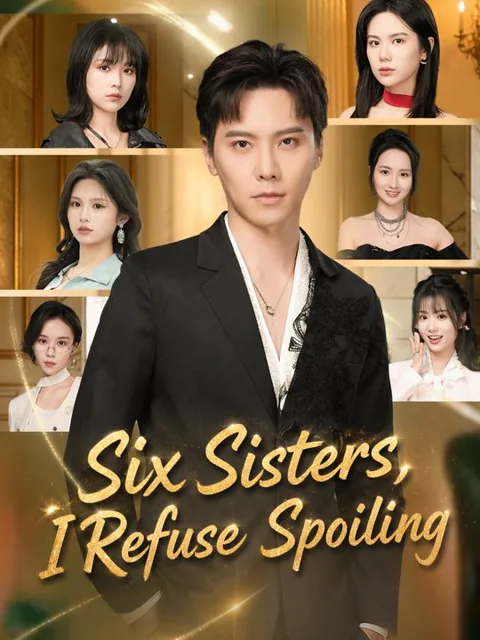 Six Sisters, I Refuse Spoiling