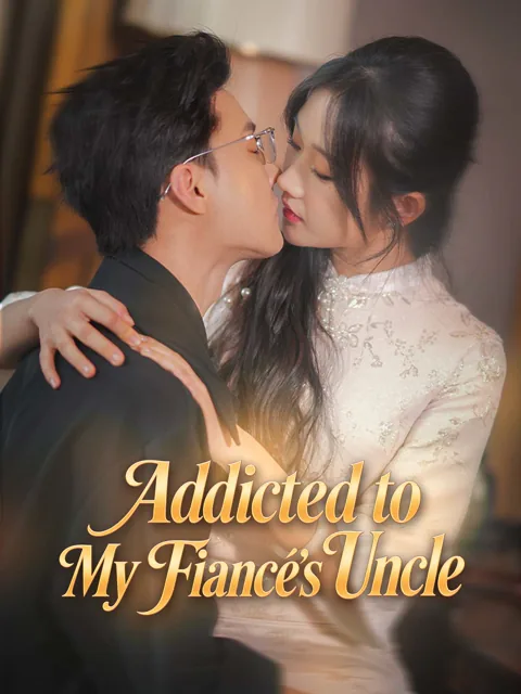 Addicted to My Fiancé's Uncle