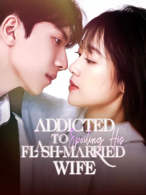 Addicted to Spoiling His Flash-Married Wife