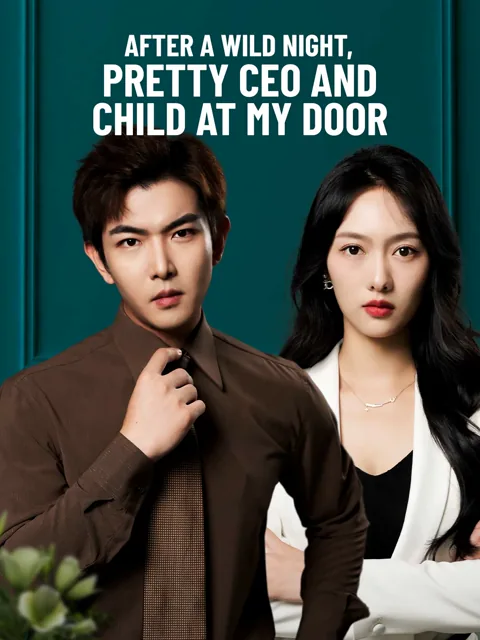 After a Wild Night, Pretty CEO and Child at My Door