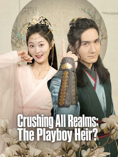 Crushing All Realms: The Playboy Heir?