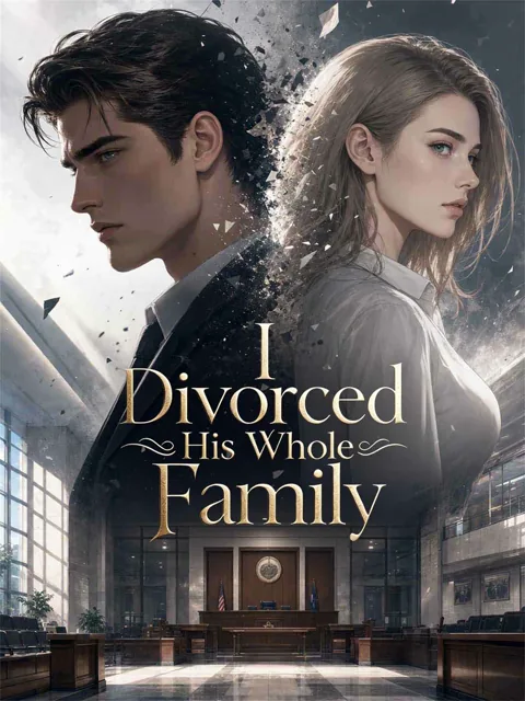 I Divorced His Whole Family