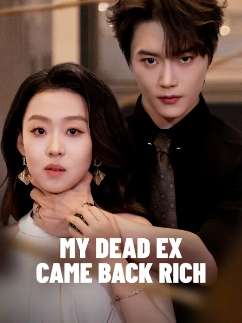 My Dead Ex Came Back Rich